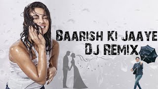 Baarish Ki Jaaye _ Dj Remix | B Praak | Nawazuddin Siddiqui & Sunanda Sharma