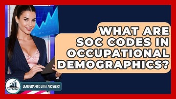 What Are SOC Codes In Occupational Demographics? - Demographic Data Answers