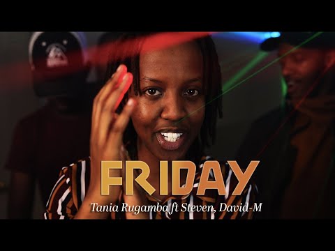 Friday - Tania Rugamba ft. Steven& David M (official video)