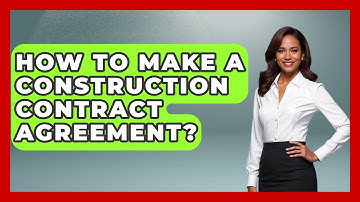 How To Make A Construction Contract Agreement? - Civil Engineering Explained