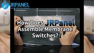 How Does JRPanel Assemble Your Membrane Switches? - 1