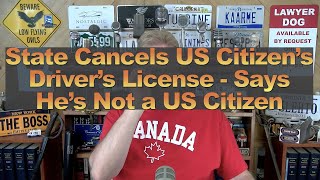 State Cancels US Citizen’s Driver’s License - Says He’s Not a US Citizen