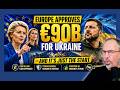 Europe Approves $90B for Ukraine—And It’s Just the Start