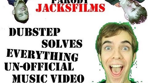 JacksFilms Dubstep Solves Everything (Un-Official Music Video)
