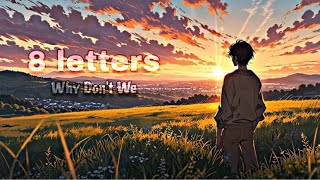 8 Letters - Why Don’t We (Lyrics)