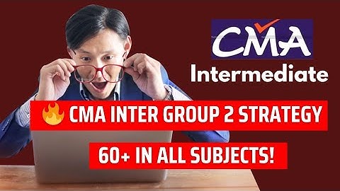 🔥 CMA INTER GROUP 2 STRATEGY🎯 SHORTCUT TO 60+ IN ALL SUBJECTS!📚 FULL PLAN | SMART STUDY TIPS
