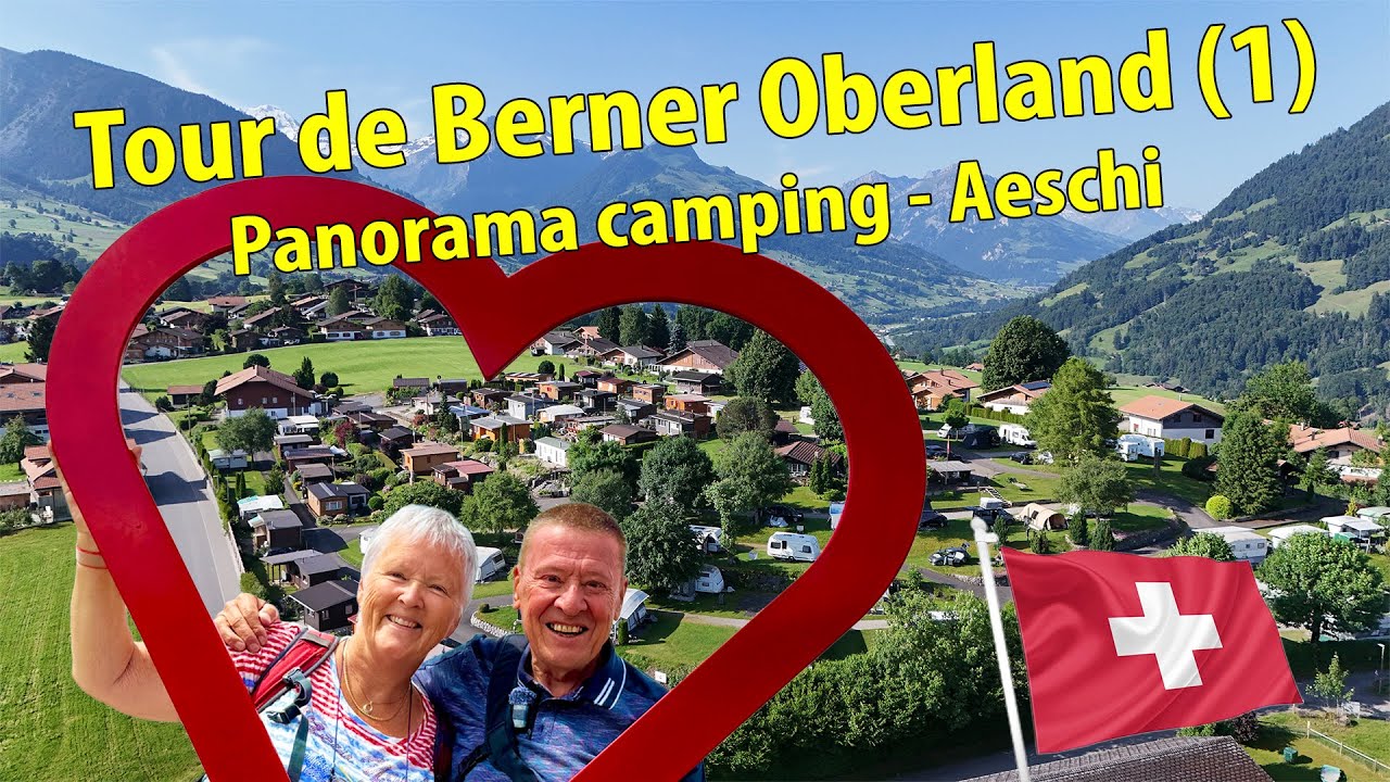 #518 Tour de Berner Oberland (1) | Panorama Camping - Aeschi