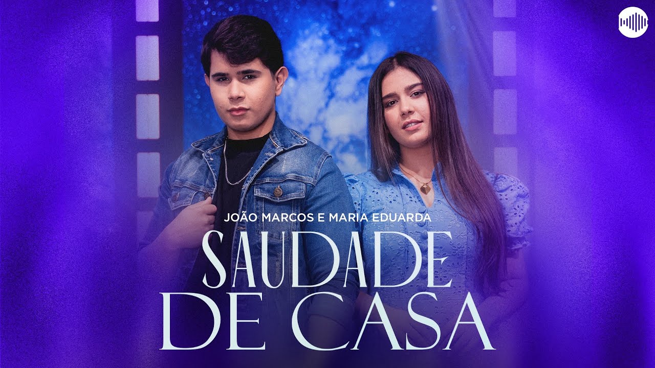João Marcos e Maria Eduarda – Saudade de Casa (Vídeo Oficial)