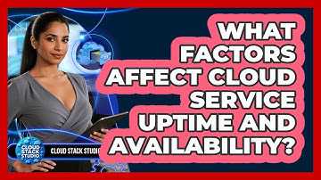 What Factors Affect Cloud Service Uptime And Availability?