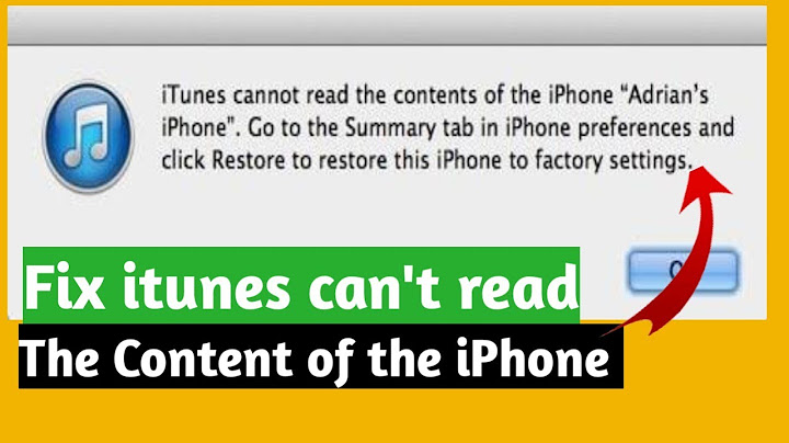 Lỗi itunes cannot read the contents of the iphone năm 2024