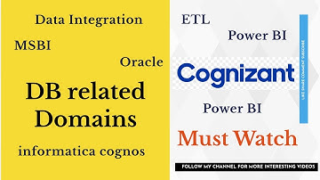 MSBI, Power BI, Informatica Cognos, Data Integration, ETL Domain | Data Base Domain in Cognizant.