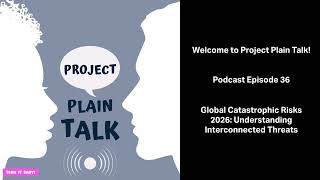 Podcast Episode 36 - Global Catastrophic Risks 2026: Understanding Interconnected Threats