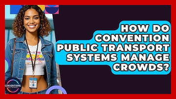 How Do Convention Public Transport Systems Manage Crowds? - Conventions Network