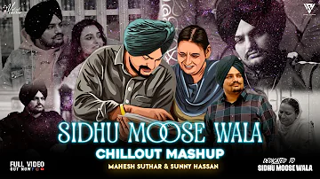 Sidhu Moose Wala Mashup | Emotion Chillout Mix| Mahesh Suthar & Sunny Hassan | A Tribute This Legend
