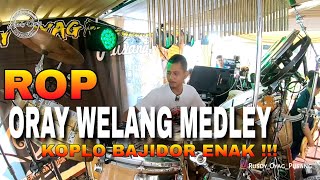 ORAY WELANG X BEBENDE KOPLO BAJIDOR ENAK ❗❗❗ | ROP LIVE