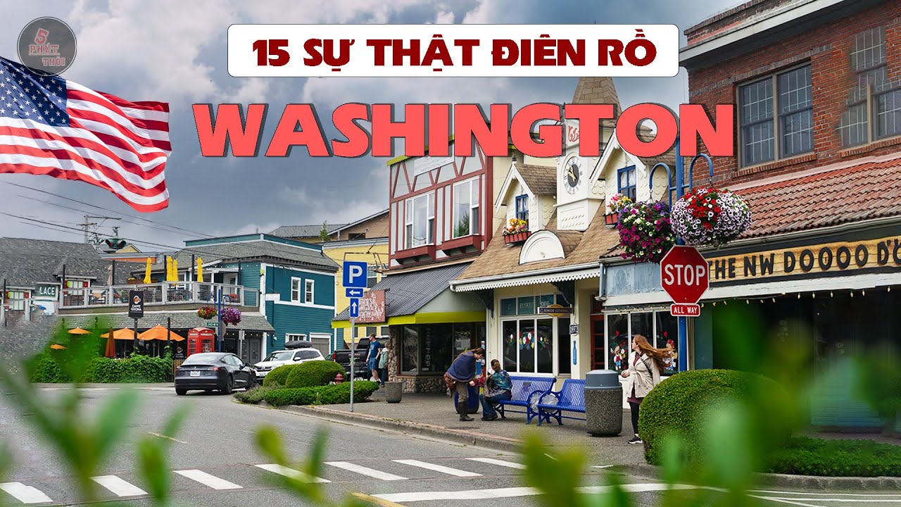 15 SỰ THẬT ĐIÊN RỒ VỀ TIỂU BANG WASHINGTON | CHƠI "HÀNG CẤM" THOẢI MÁI - NƠI BƯỚC RA TỪ CỔ TÍCH
