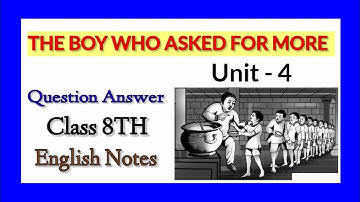 The Boy Who Asked For More Question and Answer। 8TH Standard। Unit - 4। English Notes