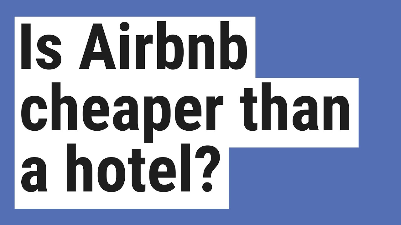 Is Airbnb cheaper than a hotel? YouTube