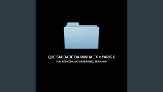 Que Saudade da Minha Ex X Paris 6 - MC Maneirinho, Yuri Redicopa, TROPA DA 130 & beira.wav