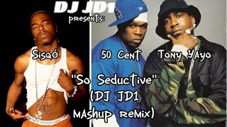 Tony Yayo & 50 Cent featuring Sisqó - So Seductive (DJ JD1 mashup remix)