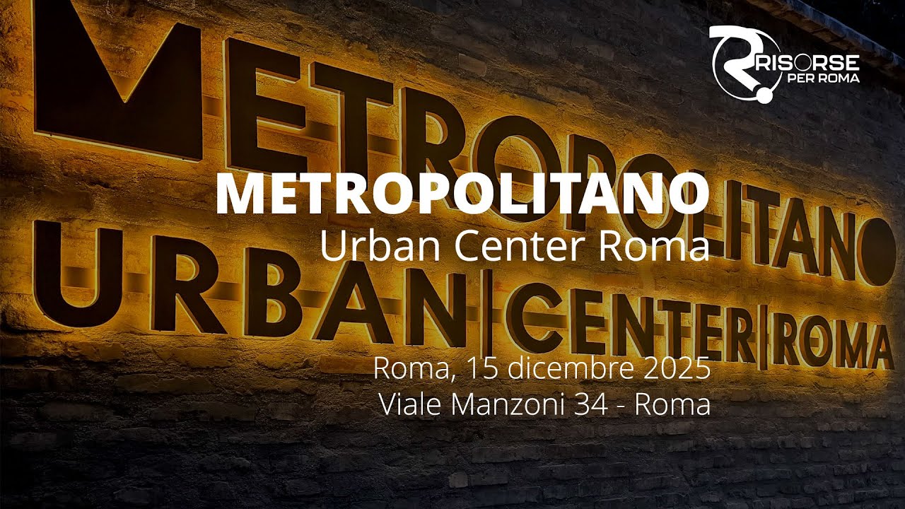 Metropolitano, Urban Center Roma - 15/12/2025
