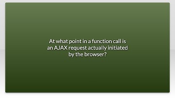 At what point in a function call is an AJAX request actually initiated by the browser?