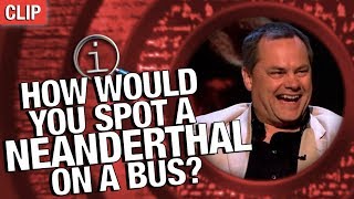 QI | How Would You Spot A Neanderthal On The Bus?