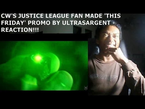 CW'S JUSTICE LEAGUE FAN MADE 'THIS FRIDAY' PROMO BY ULTRASARGENT - REACTION!!!!!