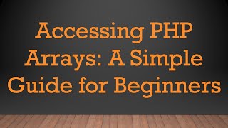 Celebrity Accessing PHP Arrays: A Simple Guide for Beginners Wealth