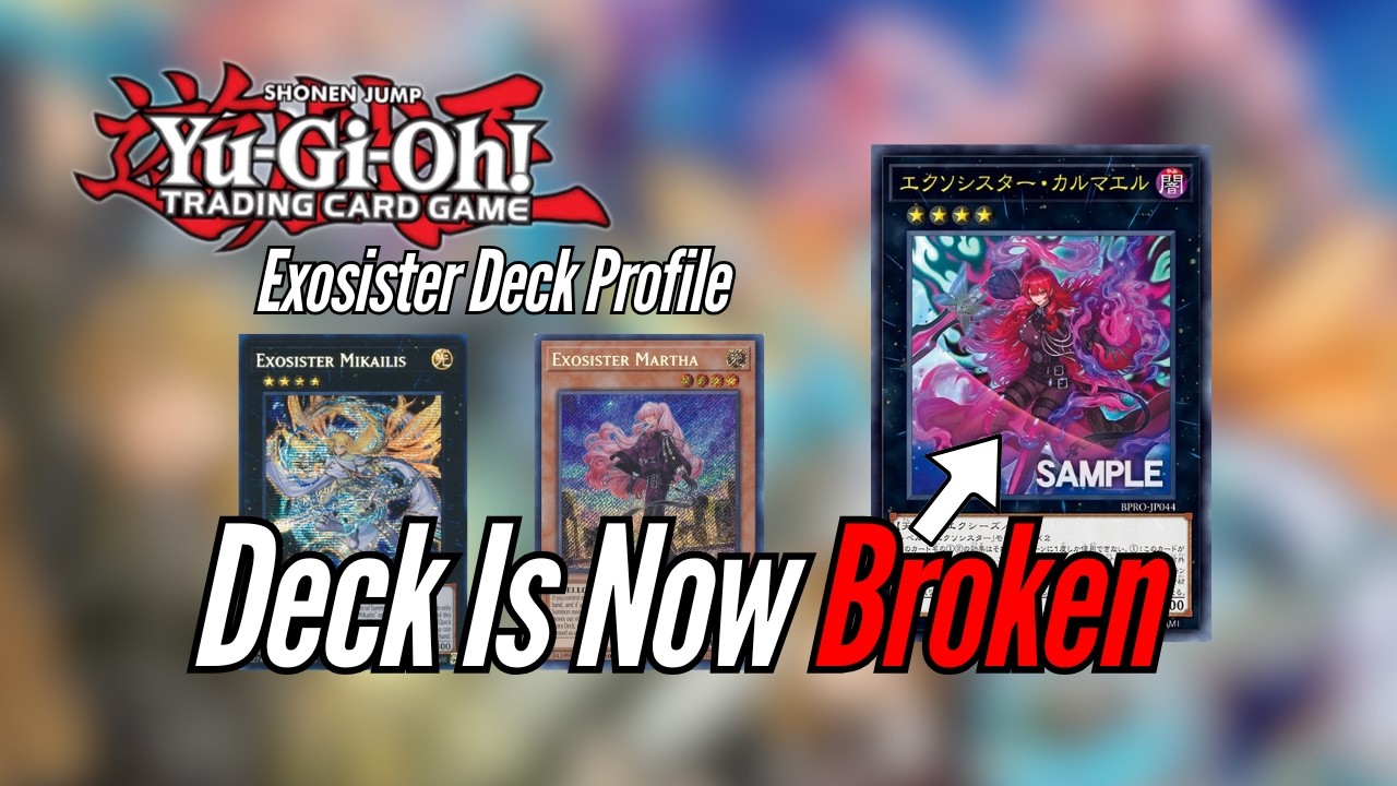 Yugioh *Post Support* Exosister Deck Profile - Ok, The Deck Is Now busted!