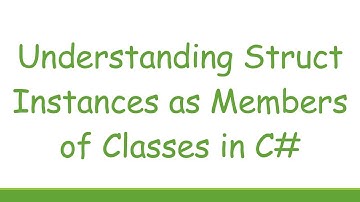 Understanding Struct Instances as Members of Classes in C#