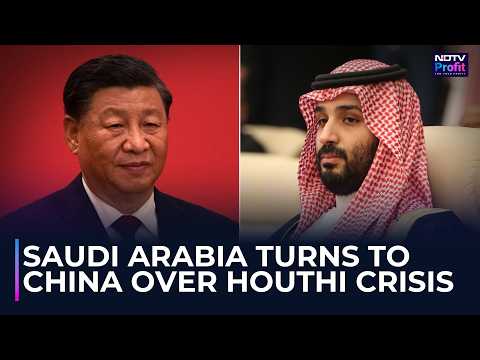 Why Saudi Arabia Is Turning To China Over The Houthis