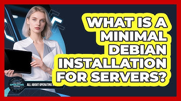 What Is A Minimal Debian Installation For Servers? - All About Operating Systems