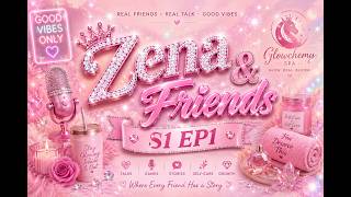 ZENA & FRIENDS S1 EP1 Ft. Kennedy | A conversation on adulting