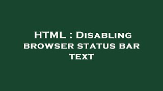 HTML : Disabling browser status bar text