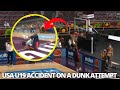 Usa u19 accident on a dunk attempt