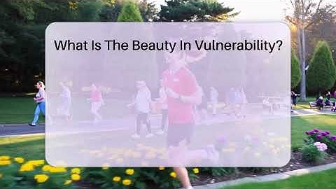 What Is The Beauty In Vulnerability? - Inside Body Image