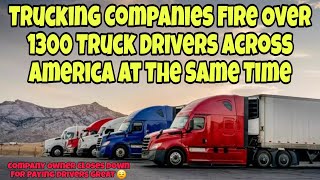 Mega Trucking Companies Lose Contracts & Fire Over 1300 Truck Drivers Across America