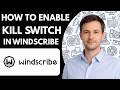 How to Enable Kill Switch in Windscribe Full Guide 2026