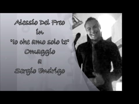Io che amo solo te Sergio Endrigo Cover di Alessio Del Freo - YouTube