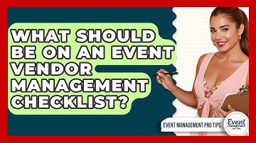What Should Be On An Event Vendor Management Checklist? - Event Management Pro Tips