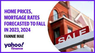 Home prices, mortgage rates forecasted to fall in 2023, 2024: Fannie Mae