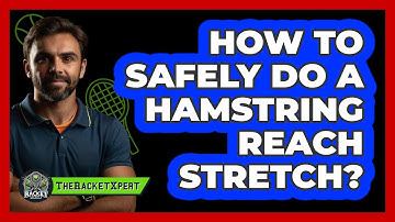 How To Safely Do A Hamstring Reach Stretch?