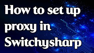 How to set up proxy in Switchysharp