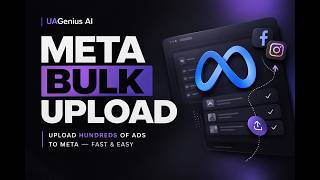 Bulk Upload Meta Ads in Minutes | UAGenius AI