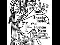Shooby Taylor - The Human Horn (Full Album)