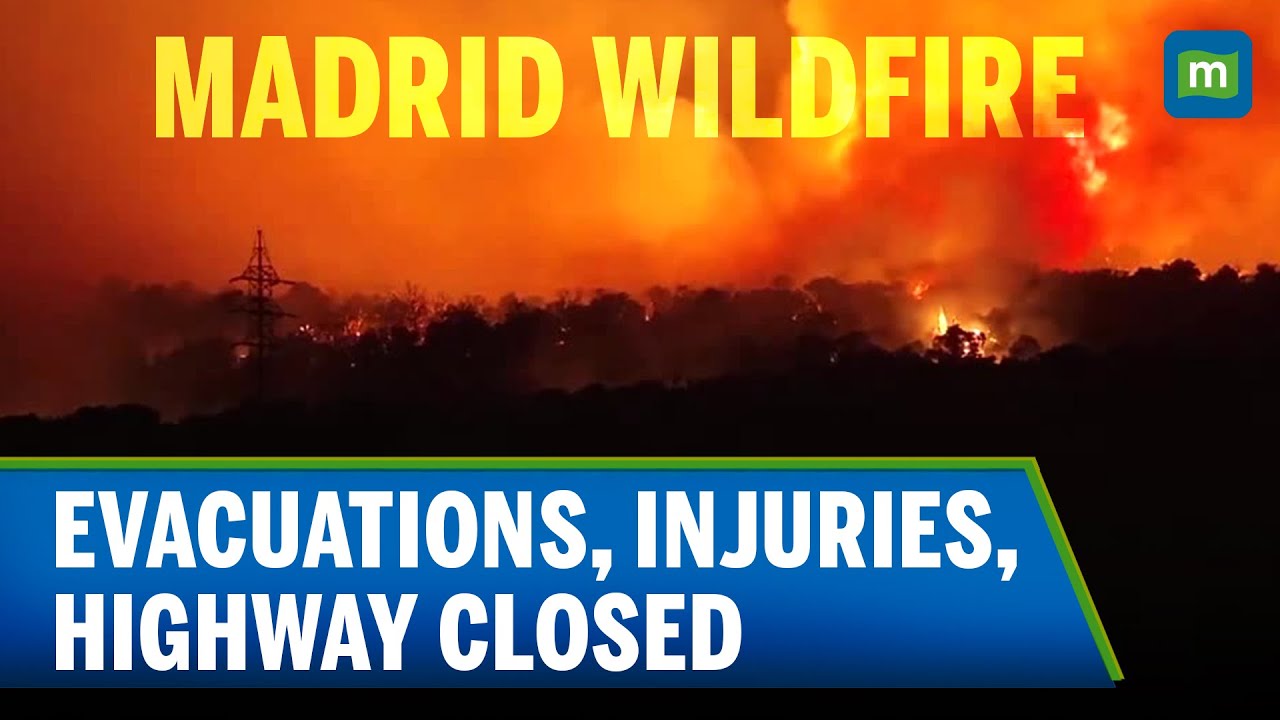 Wildfire Near Madrid Forces Evacuations, Threatens Highway as Winds Intensify