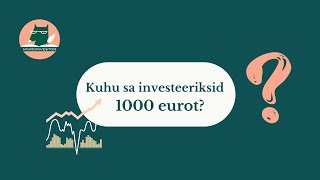 Kuhu sa investeeriksid 1000€?