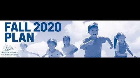 VBCPS Fall 2020 Plan Community Information Session, July 27, 2020