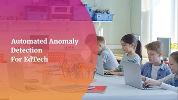 Automated Anomaly Detection for EdTech | Edtech Analytics